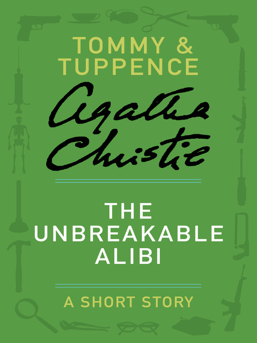 Title details for The Unbreakable Alibi by Agatha Christie - Available
